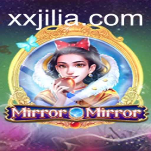 MirrorMirror: A New Gaming Adventure with XX JILI
